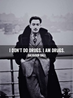 من مخدر مصرف نمی‌کنم، من خودِ خودِ مخدرم.... سالوادور دالی  
